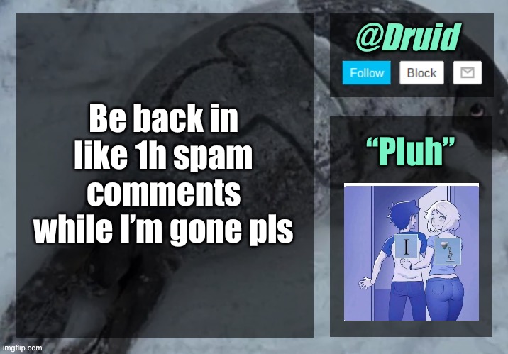 New announcement temp | Be back in like 1h spam comments while I’m gone pls; “Pluh” | image tagged in new announcement temp | made w/ Imgflip meme maker