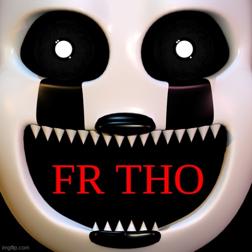 UCNCM (Ultimate Custom Night Custom Message) | FR THO | image tagged in ucncm ultimate custom night custom message | made w/ Imgflip meme maker