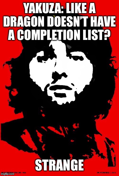 Communist Mazy | YAKUZA: LIKE A DRAGON DOESN’T HAVE A COMPLETION LIST? STRANGE | image tagged in communist mazy | made w/ Imgflip meme maker