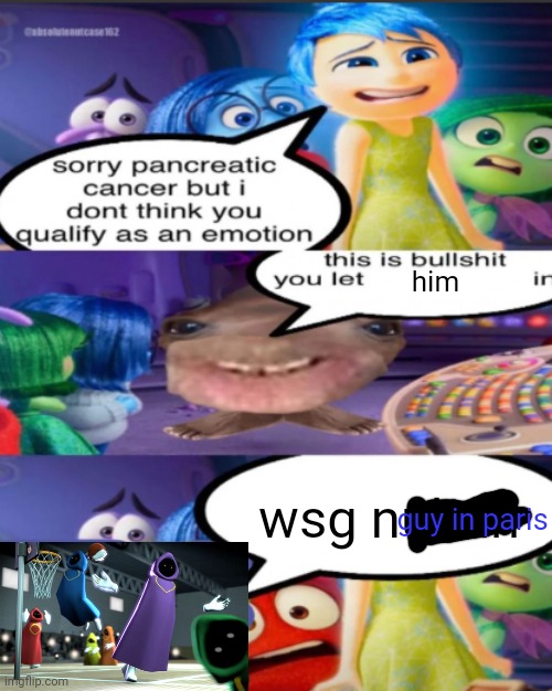 sorry pancreatic cancer but I don’t think you qualify as an emot | him; wsg nuhuh; guy in paris | image tagged in sorry pancreatic cancer but i don t think you qualify as an emot | made w/ Imgflip meme maker