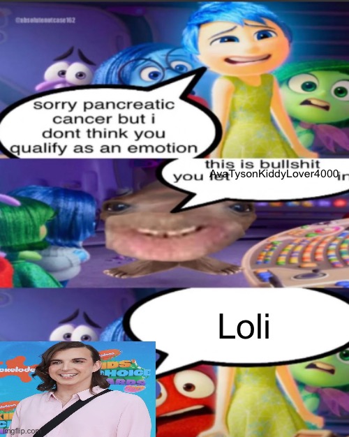 sorry pancreatic cancer but I don’t think you qualify as an emot | AvaTysonKiddyLover4000; Loli | image tagged in sorry pancreatic cancer but i don t think you qualify as an emot | made w/ Imgflip meme maker