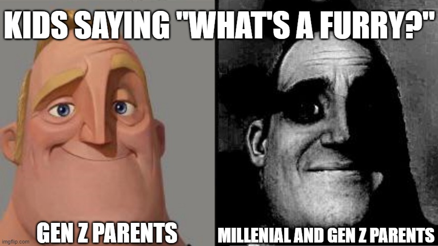 Am I correct here? | KIDS SAYING "WHAT'S A FURRY?"; GEN Z PARENTS; MILLENIAL AND GEN Z PARENTS | image tagged in traumatized mr incredible,memes,funny,furry | made w/ Imgflip meme maker