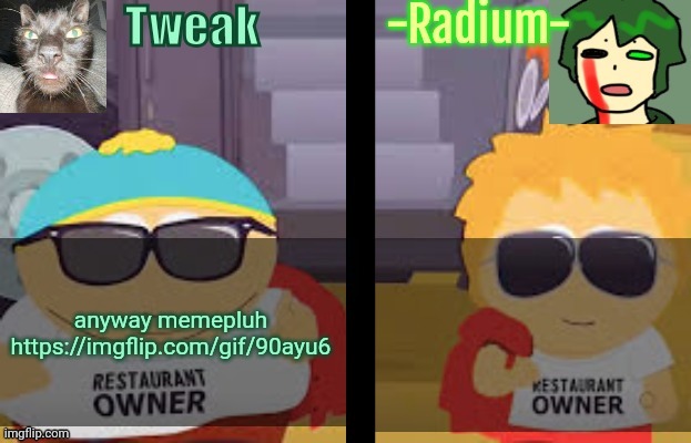 Tweak and Radium Shared Temp | anyway memepluh 
https://imgflip.com/gif/90ayu6 | image tagged in tweak and radium shared temp | made w/ Imgflip meme maker