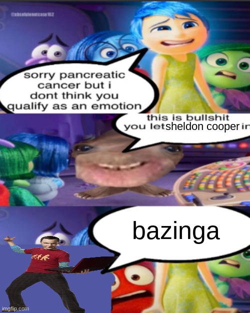 sorry pancreatic cancer but I don’t think you qualify as an emot | sheldon cooper; bazinga | image tagged in sorry pancreatic cancer but i don t think you qualify as an emot | made w/ Imgflip meme maker
