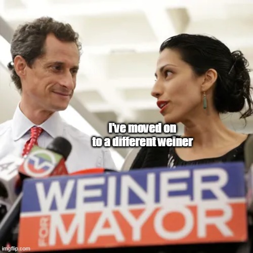 I've moved on to a different weiner | made w/ Imgflip meme maker