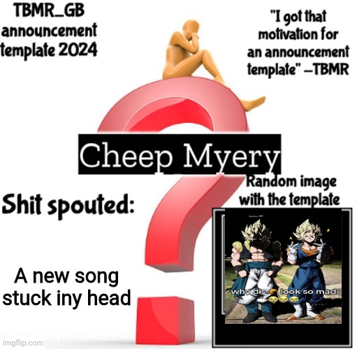 TBMR new announcement template 2024 | A new song stuck iny head | image tagged in tbmr new announcement template 2024 | made w/ Imgflip meme maker