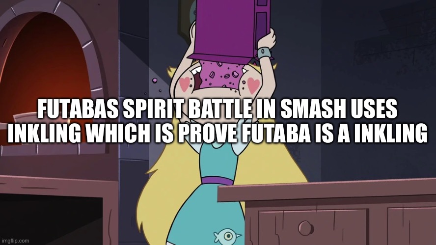 Star Butterfly Eating alot of Sugar Seeds Cereal | FUTABAS SPIRIT BATTLE IN SMASH USES INKLING WHICH IS PROVE FUTABA IS A INKLING | image tagged in star butterfly eating alot of sugar seeds cereal | made w/ Imgflip meme maker