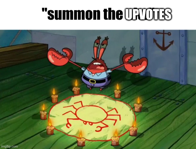 summon the alts | UPVOTES | image tagged in summon the alts | made w/ Imgflip meme maker