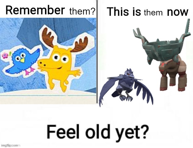 Remember him? | them? them | image tagged in remember him,nick jr,pokemon,feel old,feel old yet | made w/ Imgflip meme maker