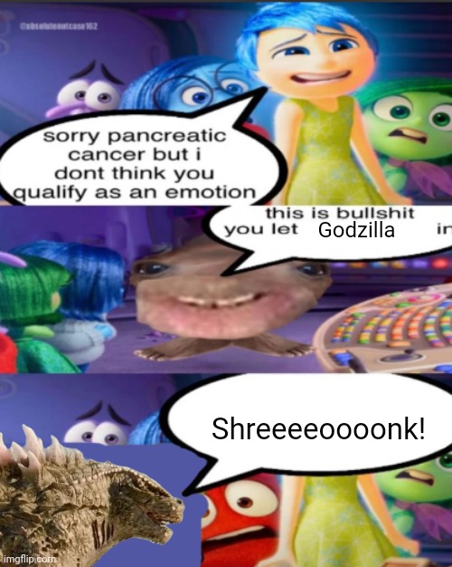 sorry pancreatic cancer but I don’t think you qualify as an emot | Godzilla; Shreeeeoooonk! | image tagged in sorry pancreatic cancer but i don t think you qualify as an emot | made w/ Imgflip meme maker