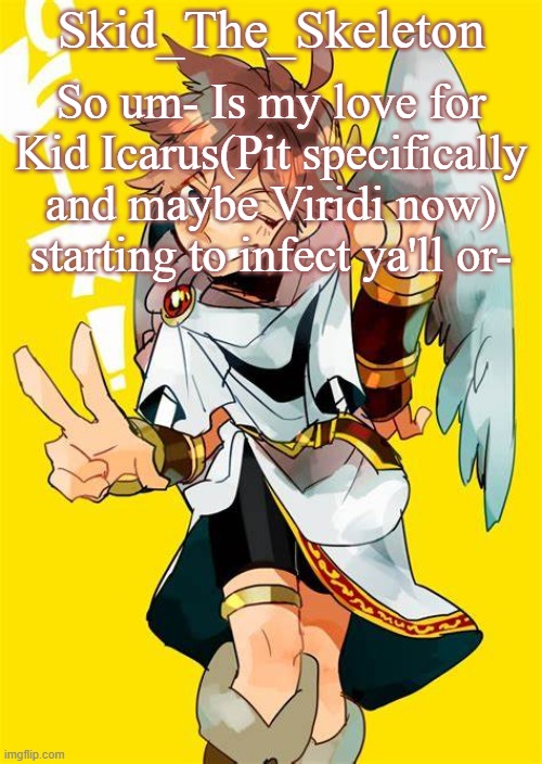 If so, I'm so sorry- | So um- Is my love for Kid Icarus(Pit specifically and maybe Viridi now) starting to infect ya'll or- | image tagged in don't touch my tags shadow | made w/ Imgflip meme maker