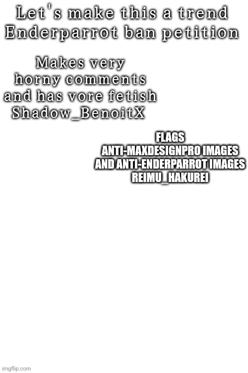 FLAGS ANTI-MAXDESIGNPRO IMAGES AND ANTI-ENDERPARROT IMAGES
REIMU_HAKUREI | made w/ Imgflip meme maker