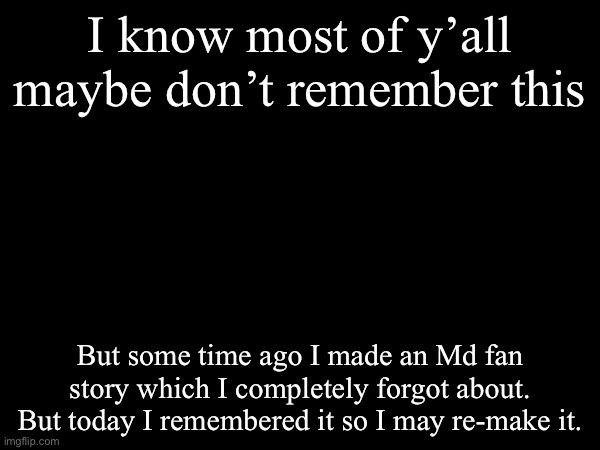 Y’all, since the post of the stream probably dying after md ends, I’m doing this. | I know most of y’all maybe don’t remember this; But some time ago I made an Md fan story which I completely forgot about. But today I remembered it so I may re-make it. | image tagged in murder drones,fan stories | made w/ Imgflip meme maker