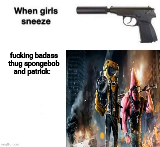 feel free to screenshot | fucking badass thug spongebob and patrick: | made w/ Imgflip meme maker