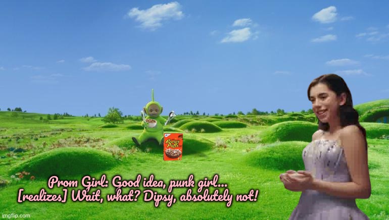 Prom Girl Saves Reese's Puffs from Dipsy | Prom Girl: Good idea, punk girl… [realizes] Wait, what? Dipsy, absolutely not! | image tagged in prom,girl,pretty girl,gorgeous,cereal,beautiful girl | made w/ Imgflip meme maker