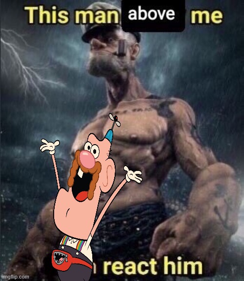 uncle grandpa | image tagged in this man above me fish react him | made w/ Imgflip meme maker