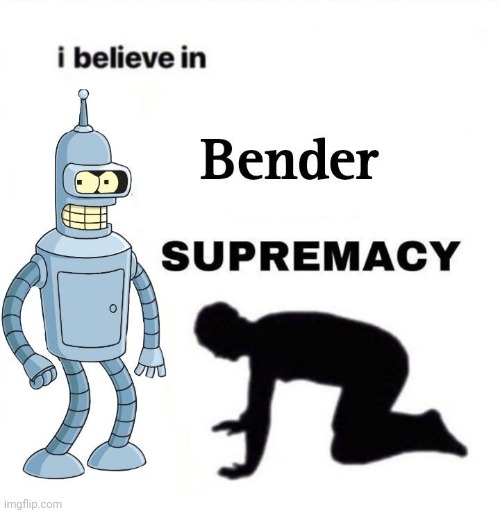 Bender just like me fr | made w/ Imgflip meme maker