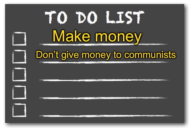 Capitalist’s To Do List | Make money; Don’t give money to communists | image tagged in to do list,capitalism,communist,i like money,make money,funny memes | made w/ Imgflip meme maker