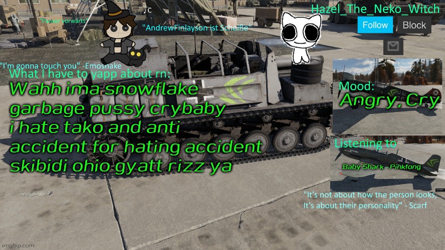 Abusing Hazel_The_Neko_Witch Announcement Temp and stay enraged hazel_the_neko_witch | Wahh ima snowflake garbage pussy crybaby i hate tako and anti accident for hating accident skibidi ohio gyatt rizz ya; Angry, Cry; Baby Shark - Pinkfong | image tagged in neko war thunder template thx disco for drawing | made w/ Imgflip meme maker