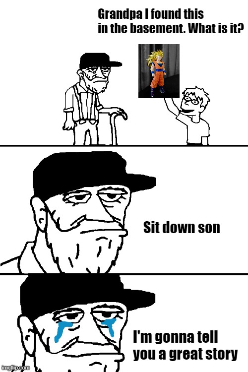 Dragonballz | Grandpa I found this in the basement. What is it? Sit down son; I'm gonna tell you a great story | image tagged in i'm going to tell you a great story | made w/ Imgflip meme maker