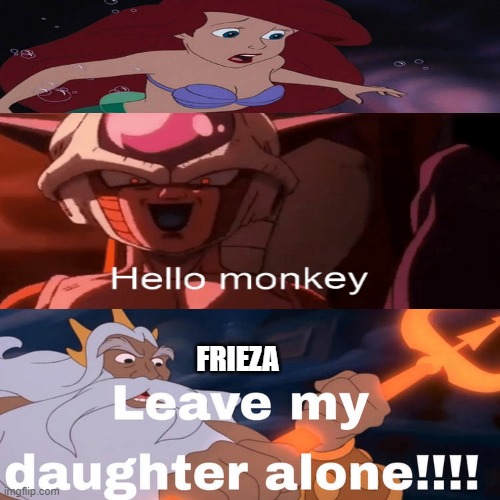 king triton tells frieza to leave ariel alone | FRIEZA | image tagged in king triton tells who to leave ariel alone,frieza,disney,dragon ball z,anime,animeme | made w/ Imgflip meme maker