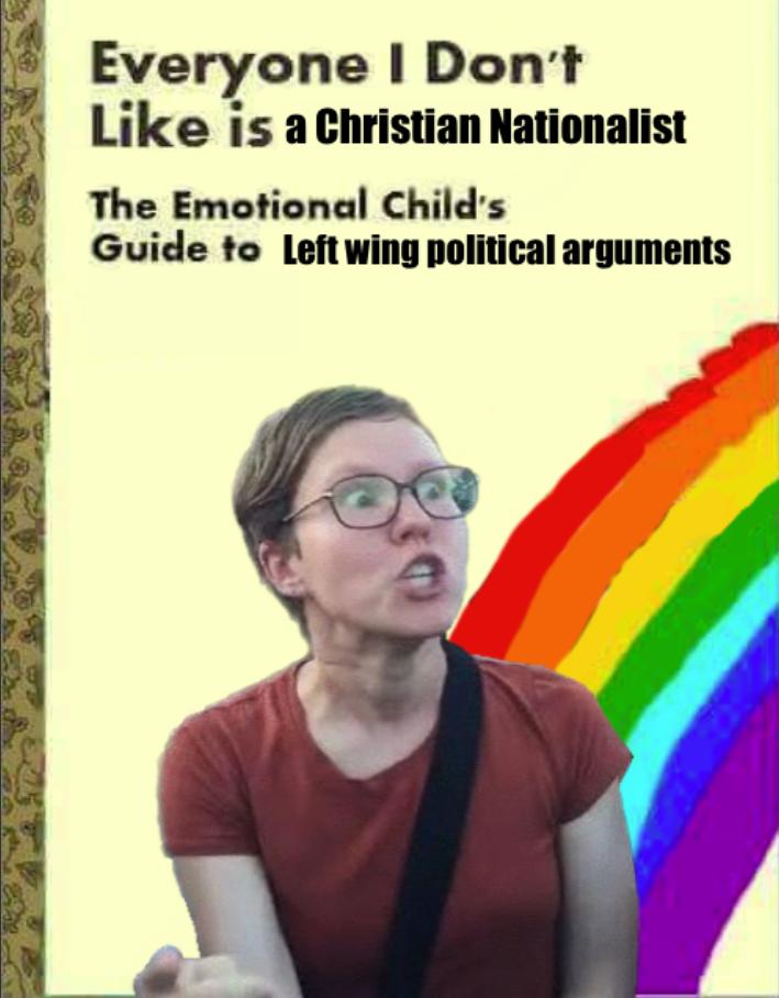 Everyone I don’t like is a Christian Nationalist Blank Meme Template