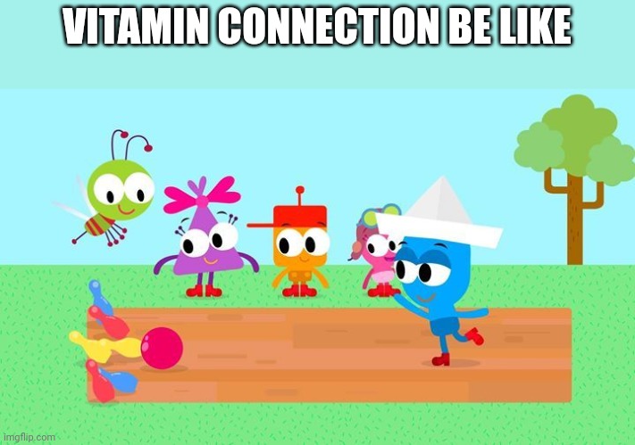 Wayforward Games should have TV Shows | VITAMIN CONNECTION BE LIKE | image tagged in wayforward | made w/ Imgflip meme maker