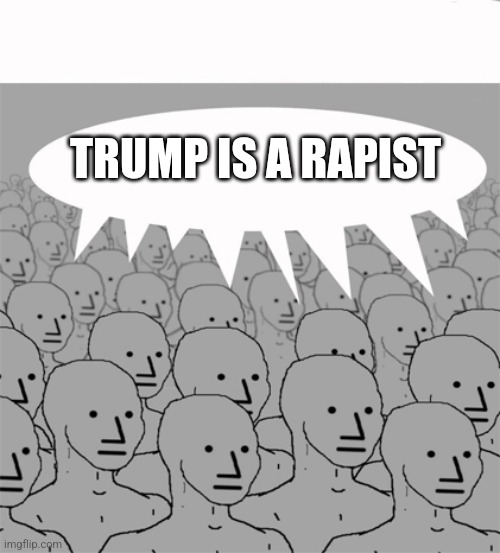 NPCProgramScreed | TRUMP IS A RAPIST | image tagged in npcprogramscreed | made w/ Imgflip meme maker