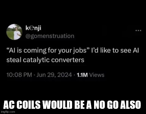 AC COILS WOULD BE A NO GO ALSO | made w/ Imgflip meme maker