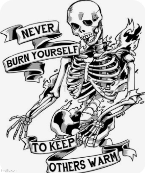 Too bad. I’ll still give warmth to others before caring about myself. | made w/ Imgflip meme maker