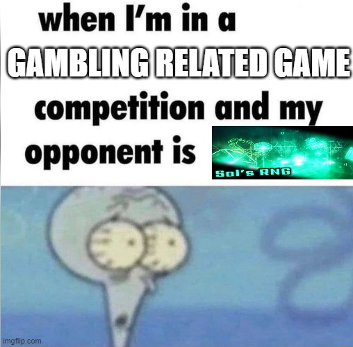 hi | GAMBLING RELATED GAME | image tagged in whe i'm in a competition and my opponent is,roblox | made w/ Imgflip meme maker