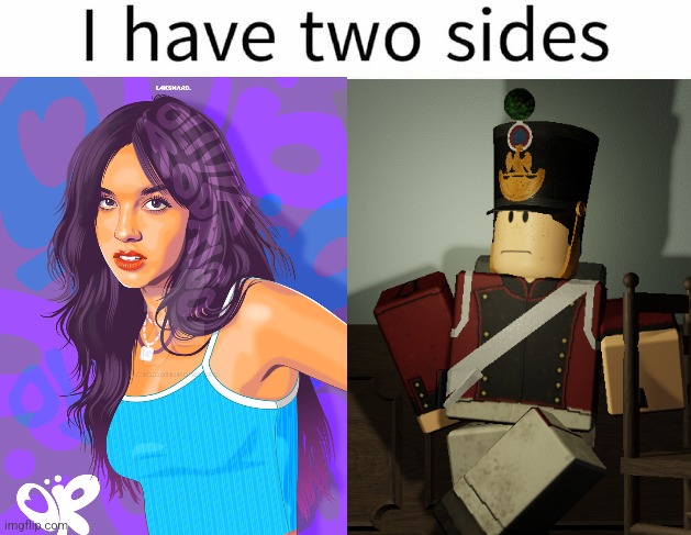 I have two sides | image tagged in i have two sides | made w/ Imgflip meme maker