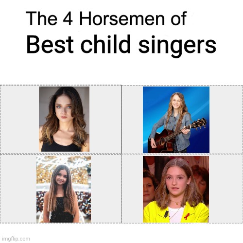 4 horsemen of the best child singers of all time | Best child singers | image tagged in four horsemen,memes,singers,agt,valentina tronel,zoe clauzure | made w/ Imgflip meme maker