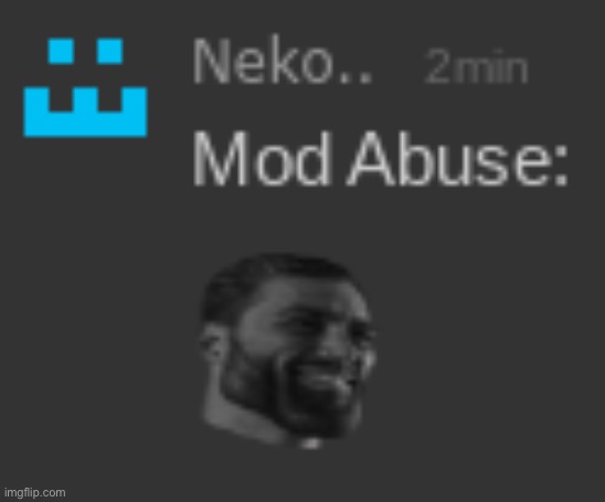 mod abuse | image tagged in mod abuse | made w/ Imgflip meme maker