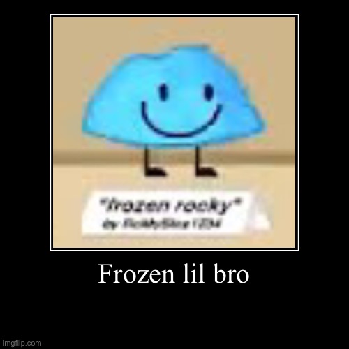 Frozen lil bro | | image tagged in funny,demotivationals | made w/ Imgflip demotivational maker