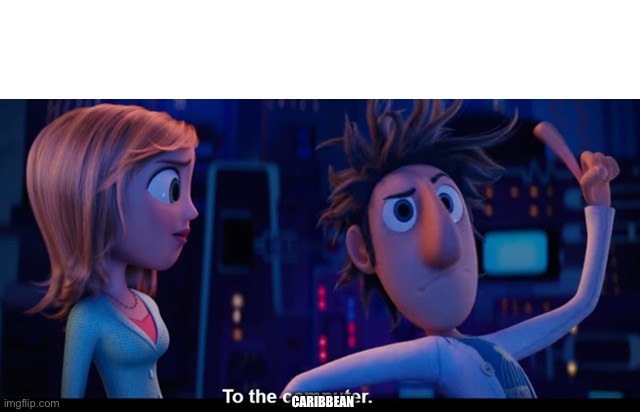 To the computer | CARIBBEAN | image tagged in to the computer | made w/ Imgflip meme maker