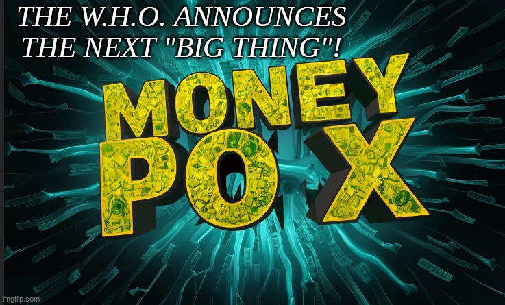 THE W.H.O. ANNOUNCES THE NEXT "BIG THING"! | made w/ Imgflip meme maker