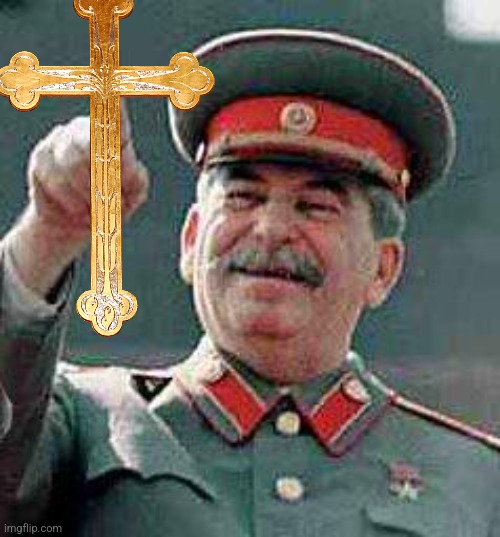 Stalin says | image tagged in stalin says | made w/ Imgflip meme maker