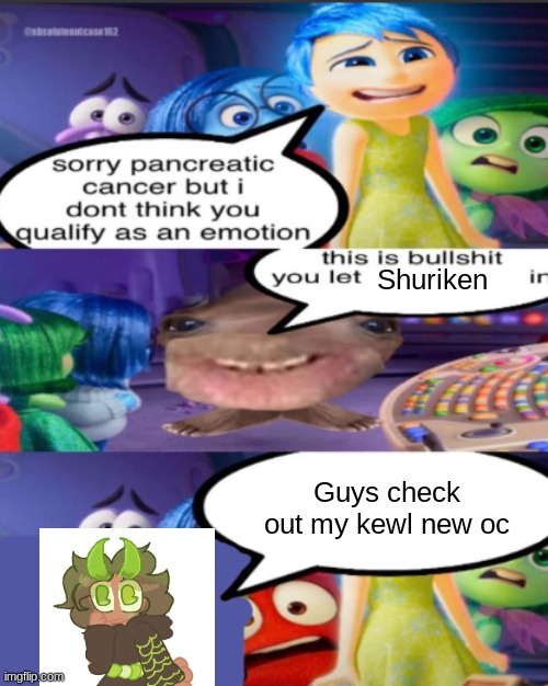 sorry pancreatic cancer but I don’t think you qualify as an emot | Shuriken; Guys check out my kewl new oc | image tagged in sorry pancreatic cancer but i don t think you qualify as an emot | made w/ Imgflip meme maker