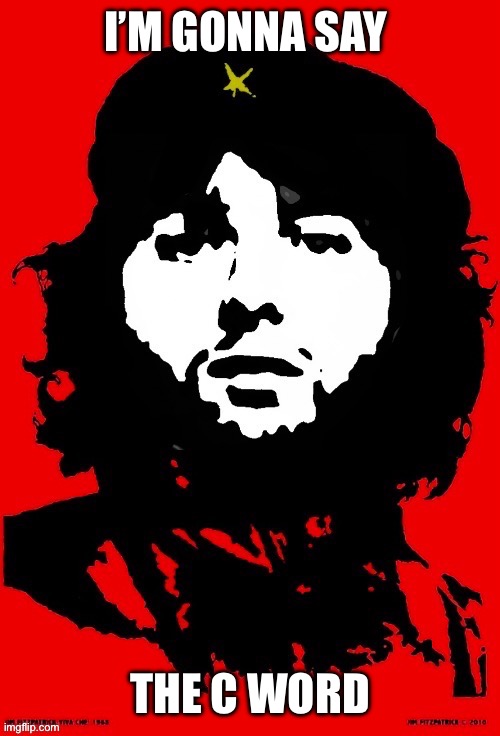 Communist Mazy | I’M GONNA SAY; THE C WORD | image tagged in communist mazy | made w/ Imgflip meme maker
