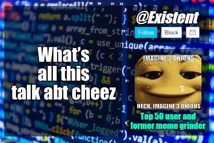 What did he do | What’s all this talk abt cheez | image tagged in existent announcement temp | made w/ Imgflip meme maker