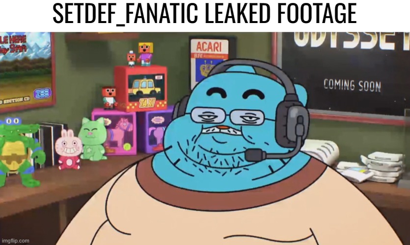 discord moderator | SETDEF_FANATIC LEAKED FOOTAGE | image tagged in discord moderator | made w/ Imgflip meme maker