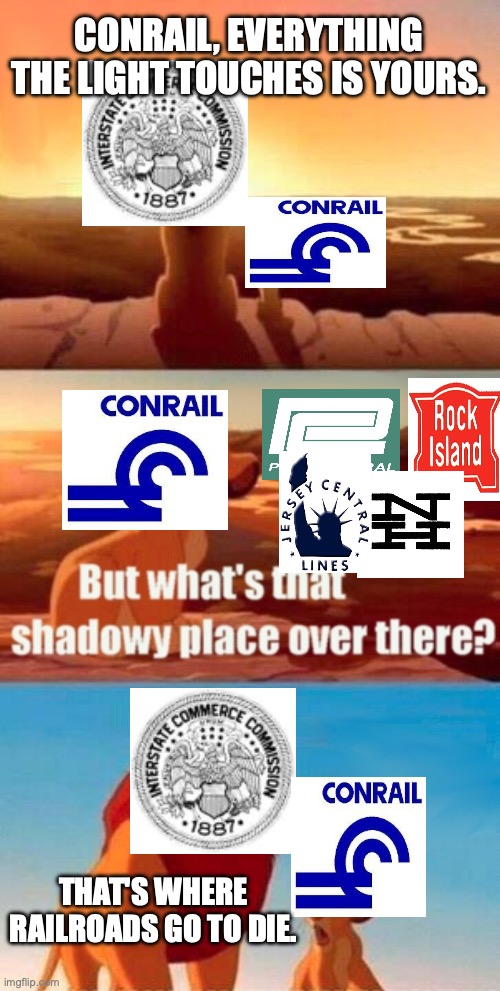 Simba Shadowy Place | CONRAIL, EVERYTHING THE LIGHT TOUCHES IS YOURS. THAT'S WHERE RAILROADS GO TO DIE. | image tagged in memes,simba shadowy place | made w/ Imgflip meme maker