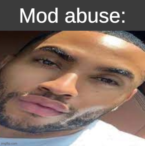 image tagged in riplos mod abuse,lightskin stare | made w/ Imgflip meme maker