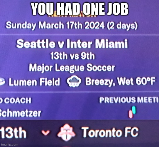 Seattle v Miami football manager 2024 | YOU HAD ONE JOB | image tagged in soccer | made w/ Imgflip meme maker