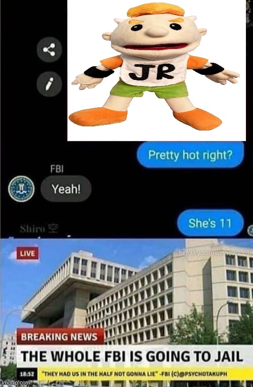 The whole FBI is going to jail | image tagged in the whole fbi is going to jail | made w/ Imgflip meme maker