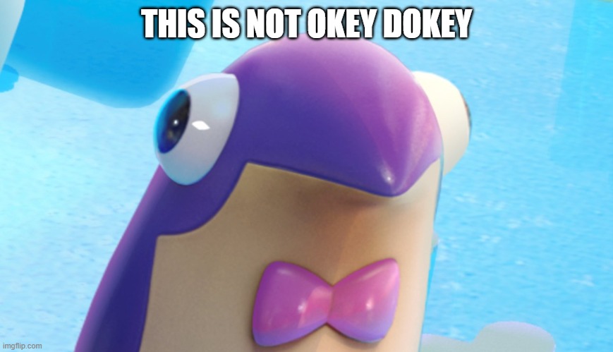 pegween | THIS IS NOT OKEY DOKEY | image tagged in bert | made w/ Imgflip meme maker