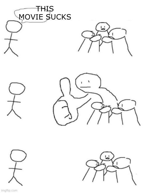 Thumbs up stick figure | THIS MOVIE SUCKS | image tagged in thumbs up stick figure | made w/ Imgflip meme maker