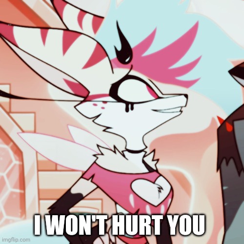 I Won't Hurt You | I WON'T HURT YOU | image tagged in queen bee | made w/ Imgflip meme maker