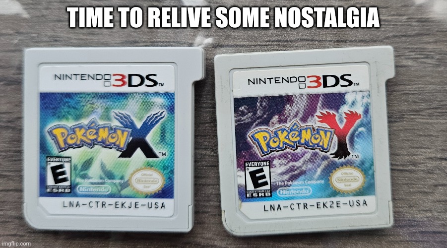 I just got Pokémon Y | TIME TO RELIVE SOME NOSTALGIA | image tagged in pokemon,pokemon x and y | made w/ Imgflip meme maker